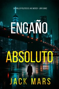 Engaño absoluto (Un thriller político de Jake Mercer - Libro quince) - Jack Mars - E-Book