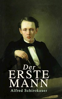 Der erste Mann - Alfred Schirokauer - E-Book