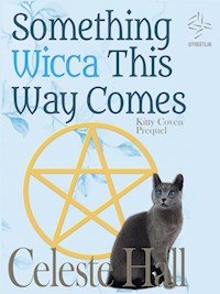 Something Wicca This Way Comes: Kitty Coven Series, Prequel - Celeste Hall - E-Book