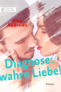Diagnose: wahre Liebe! - Amy Andrews - E-Book