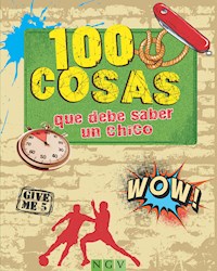 100 cosas que debe saber un chico - Philip Kiefer - E-Book