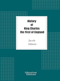History of King Charles the First of England - Jacob Abbott - E-Book