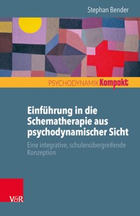 Einführung in die Schematherapie aus psychodynamischer Sicht - Stephan Bender - E-Book