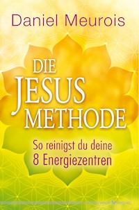 Die Jesus-Methode - Daniel Meurois - E-Book