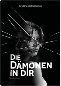 Die Dämonen in dir - Kristina Gottsteinová - E-Book