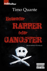 Entweder Rapper oder Gangster - Timo Quante - E-Book