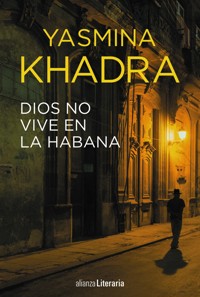 Dios no vive en La Habana - Yasmina Khadra - E-Book