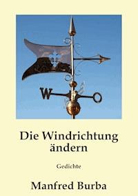 Die Windrichtung ändern - Manfred Burba - E-Book