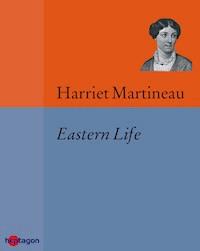 Eastern Life - Harriet Martineau - E-Book