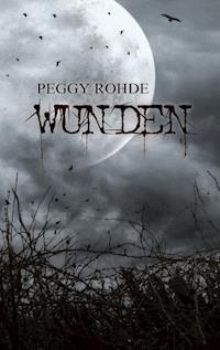 Wunden - Peggy Rohde - E-Book