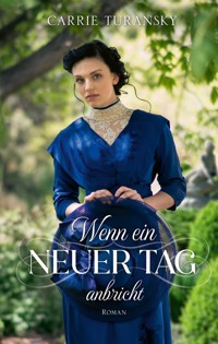Wenn ein neuer Tag anbricht - Carrie Turansky - E-Book