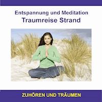 Entspannung und Meditation Traumreise Strand / Zuhören und Träumen - Thomas Rettenmaier - Hörbuch