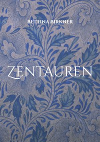 Zentauren - Bettina Birkner - E-Book