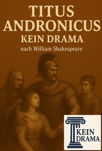 Titus Andronicus - Kein Drama nach William Shakespeare - Anno Stock - E-Book
