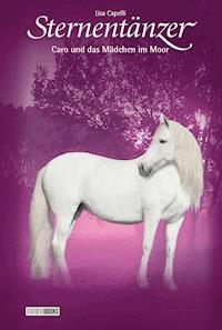 Sternentänzer, Band 13 - Caro und das Mädchen im Moor - Lisa Capelli - E-Book