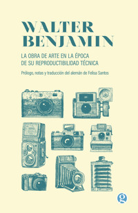 La obra de arte en la época de su reproductibilidad técnica - Walter Benjamin - E-Book