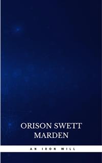 An Iron Will - Orison Swett Marden - E-Book