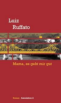 Mama, es geht mir gut - Luiz Ruffato - E-Book