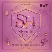 Silvercliff Hall – Teil 2: Hinter Spiegeln gefangen - Aniela Ley - Hörbuch