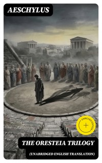 The Oresteia Trilogy (Unabridged English Translation) - Aeschylus - E-Book