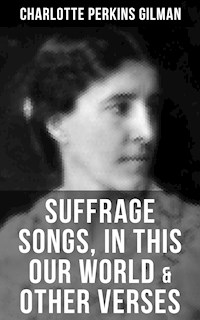 SUFFRAGE SONGS, IN THIS OUR WORLD & OTHER VERSES - Charlotte Perkins Gilman - E-Book
