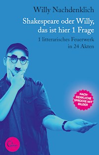 Shakespeare oder Willy, das ist hier 1 Frage - Willy Nachdenklich - E-Book