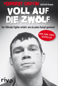 Voll auf die Zwölf - Forrest Griffin - E-Book