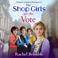 The Shop Girls Get the Vote - The Pennington's Shop Girls - An inspiring and uplifting saga series (Unabridged) - Rachel Brimble - Hörbuch