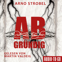 Abgründig (ungekürzt) - Arno Strobel - Hörbuch