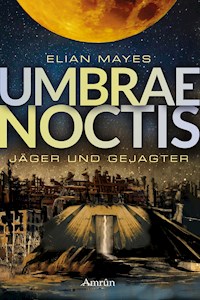Umbrae Noctis 1: Jäger und Gejagter - Elian Mayes - E-Book