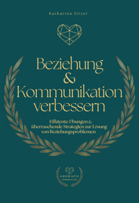 Beziehung & Kommunikation verbessern - Katharina Zitzer - E-Book