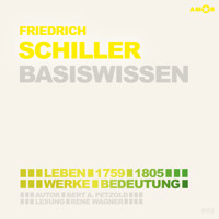 Friedrich Schiller (1759-1805) - Leben, Werk, Bedeutung - Basiswissen (Ungekürzt) - Bert Alexander Petzold - Hörbuch