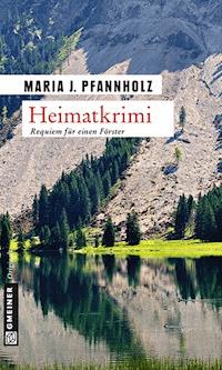 Heimatkrimi - Maria J. Pfannholz - E-Book