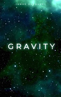 Gravity - Parducci James - E-Book