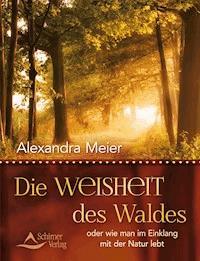 Die Weisheit des Waldes - Alexandra Meier - E-Book
