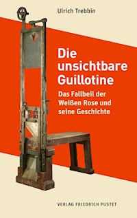Die unsichtbare Guillotine - Ulrich Trebbin - E-Book