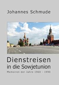 Dienstreisen in die Sowjetunion - Johannes Schmude - E-Book