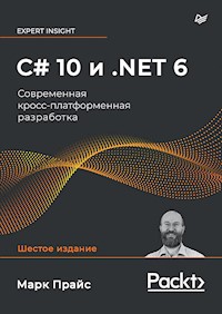 C# 10 и .NET 6. Современная кросс-платформенная разработка - Марк Прайс - E-Book