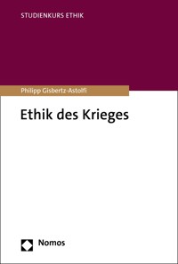 Ethik des Krieges - Philipp Gisbertz-Astolfi - E-Book