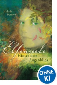 Elfenseele 1 - Hinter dem Augenblick - Michelle Harrison - E-Book
