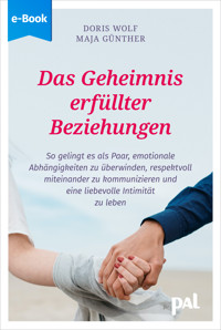 Das Geheimnis erfüllter Beziehungen - Maja Günther - E-Book