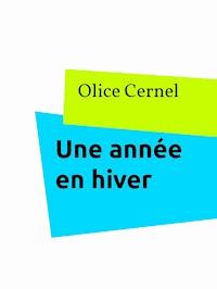 Une année en hiver - Olice Cernel - E-Book