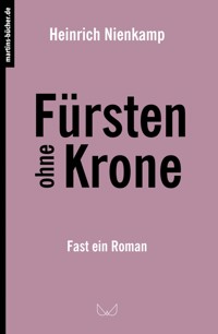 Fürsten ohne Krone - Heinrich Nienkamp - E-Book