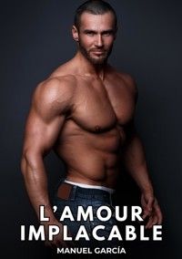 L'Amour Implacable - Manuel García - E-Book