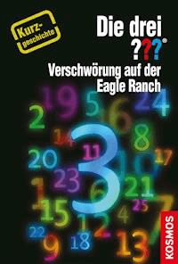 Die drei ??? Verschwörung auf der Eagle Ranch (drei Fragezeichen) - Hendrik Buchna - E-Book