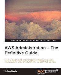 AWS Administration – The Definitive Guide - Yohan Wadia - E-Book