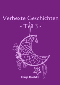 Verhexte Geschichten - Teil 3 - Fenja Harbke - E-Book
