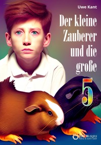 Der kleine Zauberer und die große 5 - Uwe Kant - E-Book