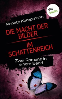 Die Macht der Bilder & Im Schattenreich - Renate Kampmann - E-Book