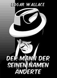 Der Mann der seinen Namen änderte - Edgar Wallace - E-Book